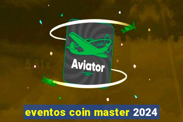 eventos coin master 2024